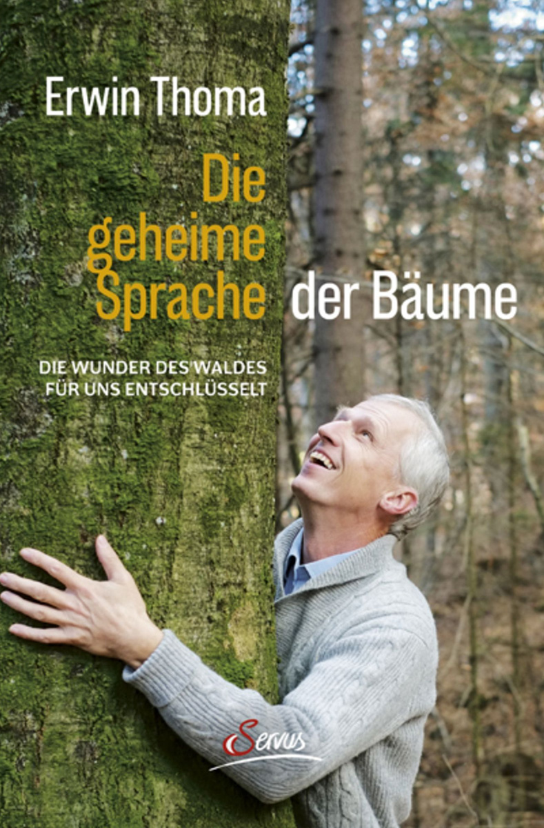 Erwin Thoma: «Die geheime Sprache der Bäume –Und wie die Wissenschaft sie entschlüsselt»