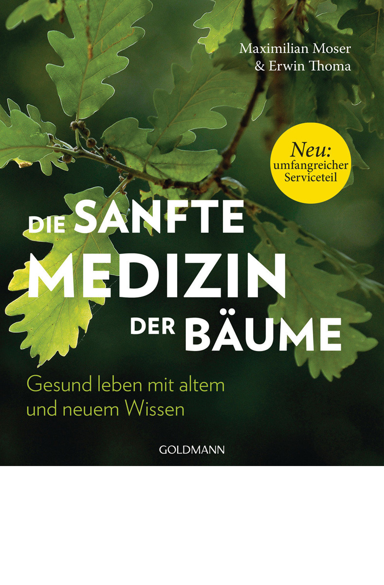 Maximilian Moser & Erwin Thoma: «Die sanfte Medizin der Bäume – Gesund leben mit altem und neuem Wissen»